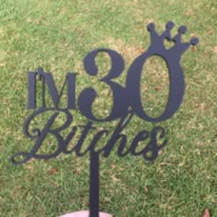 I'm 30 bitches cake topper