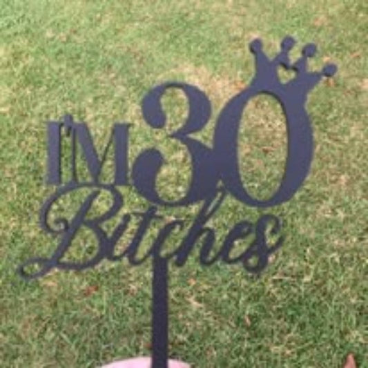 I'm 30 bitches cake topper